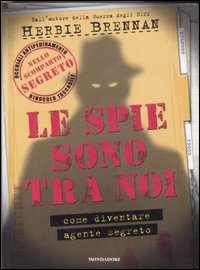 Le spie sono tra noi. Come diventare agente segreto