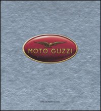 Moto Guzzi. Quando le moto hanno l'anima
