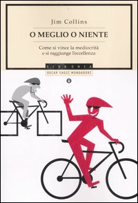 O meglio o niente. Come si vince la mediocrità e si raggiunge l'eccellenza