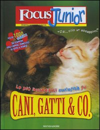 Focus Junior. Le più incredibili curiosità su cani, gatti & co.