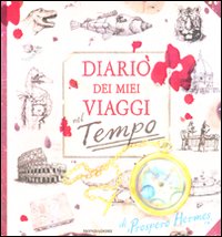Diario dei miei viaggi nel tempo. Libro pop-up
