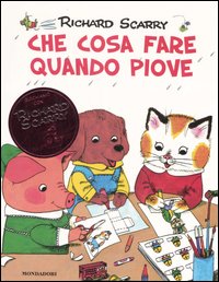 Che cosa fare quando piove. Giochiamo con Richard Scarry