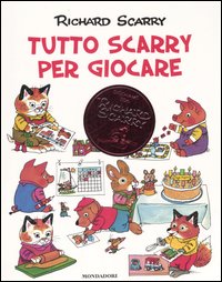 Tutto Scarry per giocare. Giochiamo con Richard Scarry