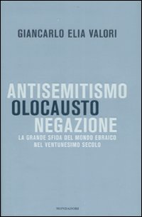 Antisemitismo, olocausto, negazione. La grande sfida del mondo ebraico nel ventunesimo secolo