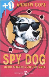 Spy Dog. Agente segreto a quattro zampe