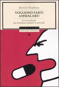 Vogliono farti ammalare! Le cure naturali che il business sanitario ti nasconde