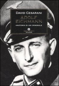 Adolf Eichmann. Anatomia di un criminale