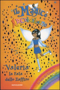 Valeria. La fata dello zaffiro. Il magico arcobaleno. Vol. 20