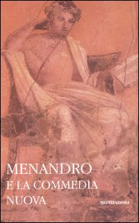 Menandro e la commedia nuova. Testo greco a fronte