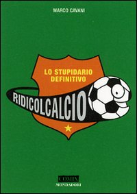 Ridicolcalcio. Tutto il calcio, risata per risata