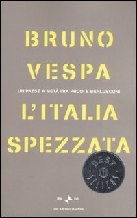 L'Italia spezzata. Un paese a metà tra Prodi e Berlusconi