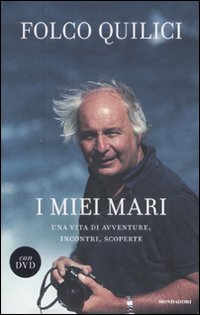 I miei mari. Una vita di avventure, incontri, scoperte