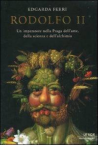 Rodolfo II. Un imperatore nella Praga dell'arte, della scienza e dell'alchimia