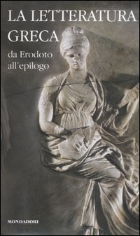 La letteratura greca. Vol. 2: Da Erodoto all'Epilogo