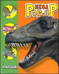 I dinosauri. Mega pop-up