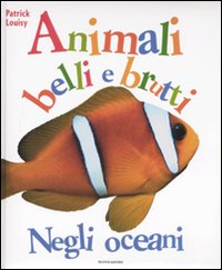 Negli oceani. Animali belli e brutti