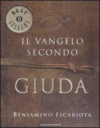 Il vangelo secondo Giuda di Beniamino Iscariota