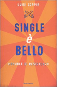 Single è bello. Manuale di resistenza