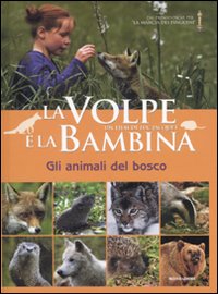La volpe e la bambina. Gli animali del bosco