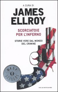 Scorciatoie per l'inferno. Storie vere dal mondo del crimine
