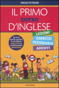 Il primo corso d'inglese: Lezioni-Esercizi, dizionario-Adesivi