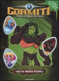 Lucas mette radici. Gormiti. Vol. 2