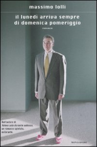 Il lunedì arriva sempre di domenica pomeriggio