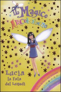 Lucia la fata del lunedì. Il magico arcobaleno. Vol. 29