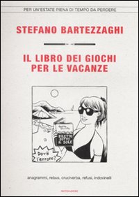 Il libro dei giochi per le vacanze. Anagrammi, rebus, cruciverba, refusi, indovinelli