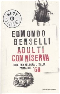 Adulti con riserva. Com'era allegra l'Italia prima del '68