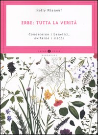 Erbe: tutta la verità. Conoscerne i benefici, evitarne i rischi