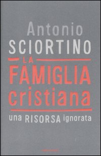 La famiglia cristiana. Una risorsa ignorata
