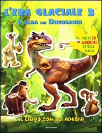 L'era glaciale 3. Il libro con gli adesivi