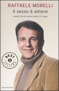 Il sesso è amore. Vivere l'eros senza sensi di colpa