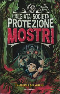La giungla dei vampiri. Pregiata società protezione mostri. Vol. 4