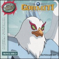 Aquila solitaria. Gormiti. Minilibro