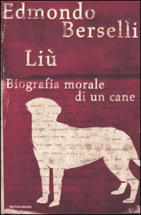 Liù. Biografia morale di un cane
