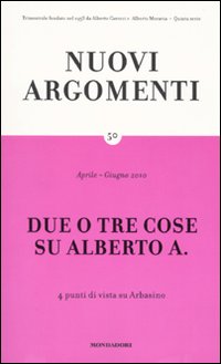 Nuovi argomenti. Vol. 50: Due o tre cose su Alberto A.