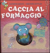 Caccia al formaggio. Libro pop-up