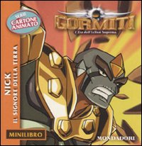 Nick. Il signore della terra. Gormiti. Minilibro