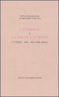 L'Euridice e la favola d'Orfeo. L'utopia nel melodramma