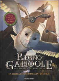 Il Regno di Ga'hoole. La leggenda dei guardiani. La storia con le immagini del film