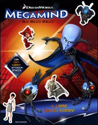 Megamind. Blu. Bello. Bullo. Il libro con gli adesivi