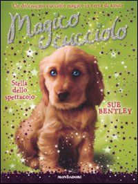 Stella dello spettacolo. Magico cucciolo. Vol. 4