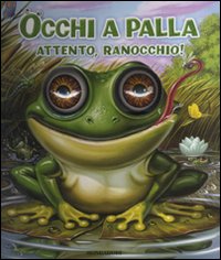 Attento, ranocchio! Occhi a palla