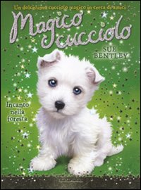 Incanto nella foresta. Magico cucciolo. Vol. 6