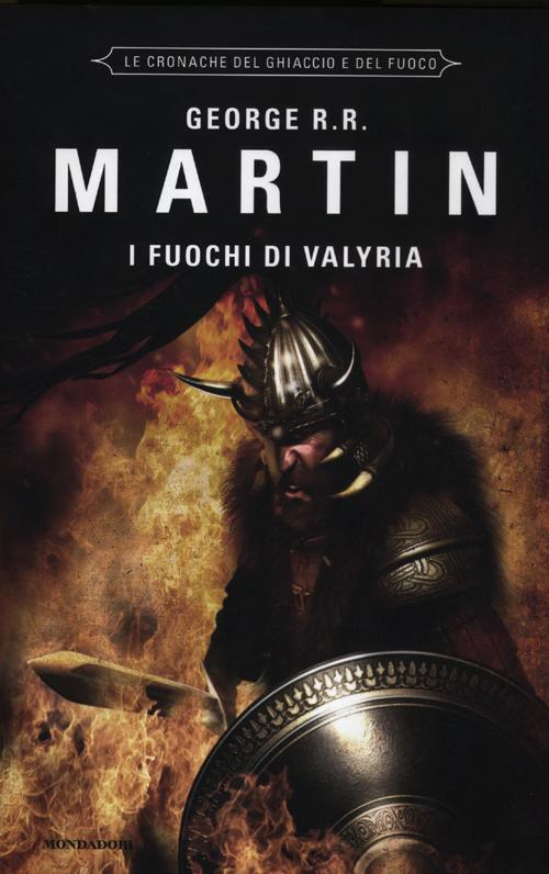I fuochi di Valyria. Le Cronache del ghiaccio e del fuoco. Vol. 11
