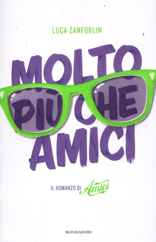 Molto più che Amici. Il romanzo di «Amici»
