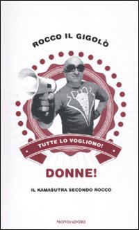 Donne! Il kamasutra secondo Rocco