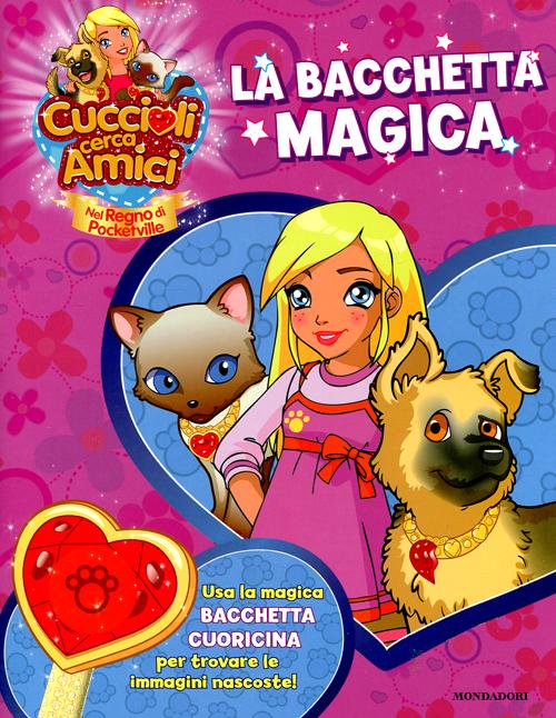 Cuccioli cerca amici. Nel regno di Pocketville. La bacchetta magica